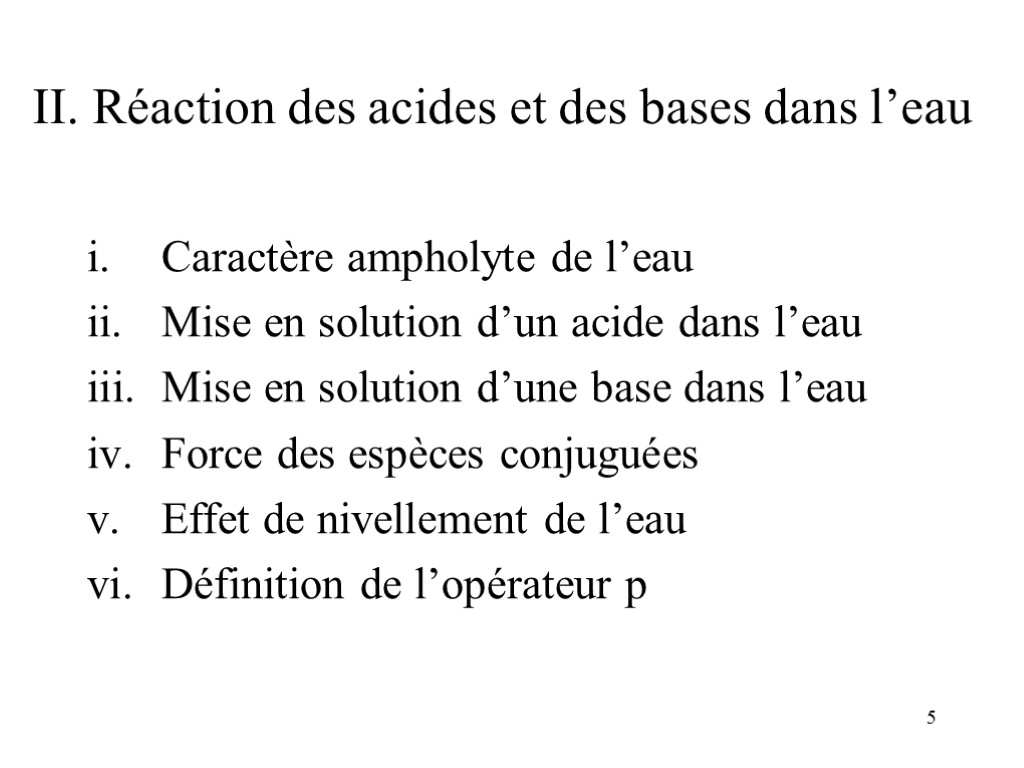 5 II. Réaction des acides et des bases dans l’eau Caractère ampholyte de l’eau